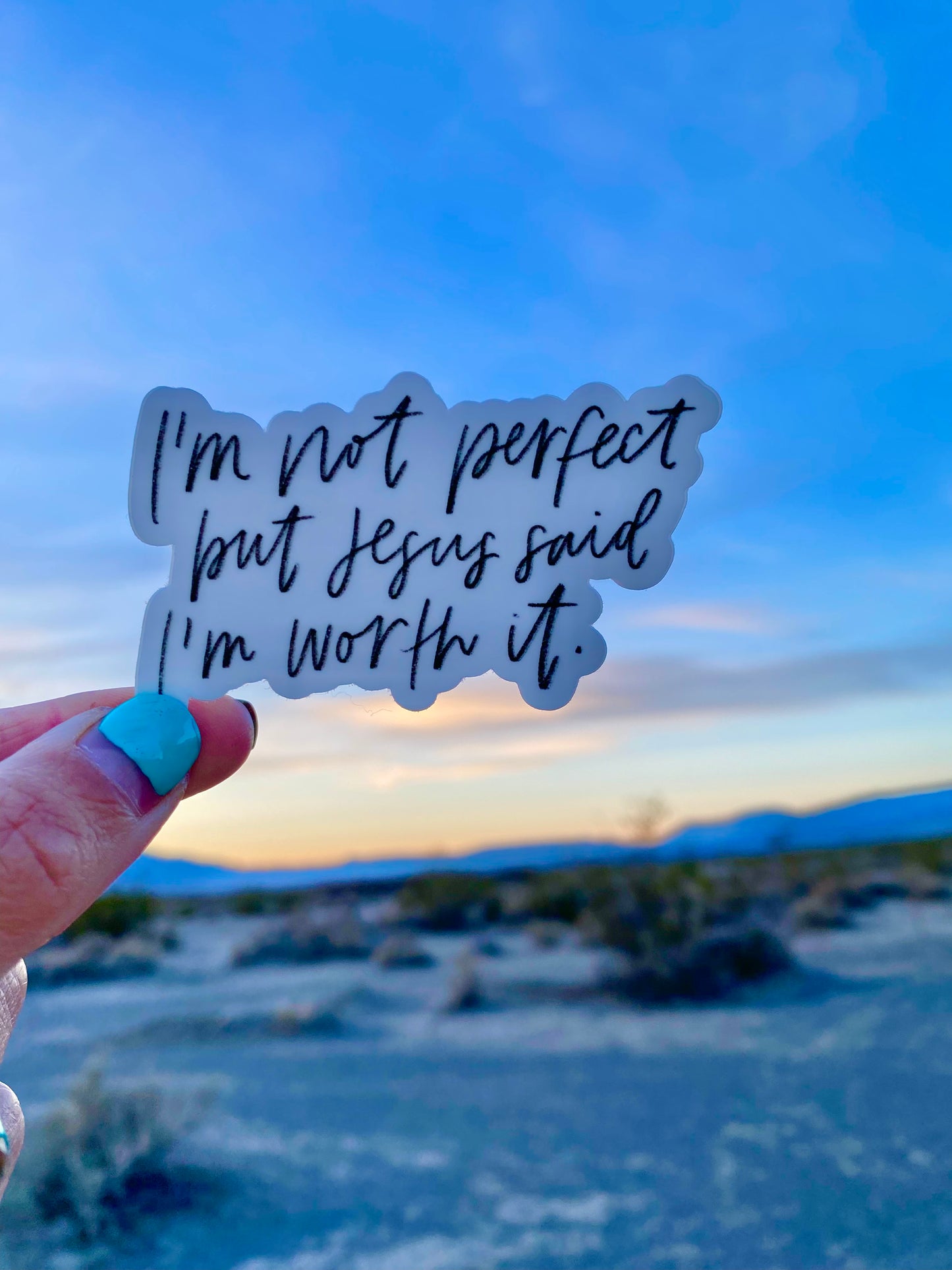 I’m not perfect but Jesus said I’m worth it